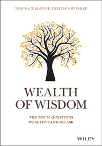 Wealth of Wisdom (The Top 50 Questions Wealthy Families Ask) by Tom McCullough, Keith Whitaker, 9781119331537