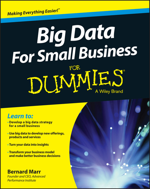 Big Data For Small Business For Dummies by Bernard Marr, 9781119027034