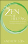 The Zen of Helping (Spiritual Principles for Mindful and Open-Hearted Practice) by Andrew Bein, 9780470333099