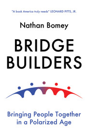 Bridge Builders (Bringing People Together in a Polarized Age) by Nathan Bomey, 9781509545933