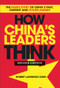 How China's Leaders Think (The Inside Story of China's Past, Current and Future Leaders) by Robert Lawrence Kuhn, 9781118085905