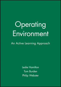 Operating Environment (An Active Learning Approach) by Leslie Hamilton, Tom Burden, Philip Webster, 9780631196730