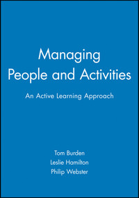 Managing People and Activities (An Active Learning Approach) by Tom Burden, Leslie Hamilton, Philip Webster, 9780631196747