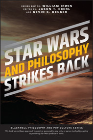 Star Wars and Philosophy Strikes Back (This Is the Way) by William Irwin, Jason T. Eberl, Kevin S. Decker, 9781119841432