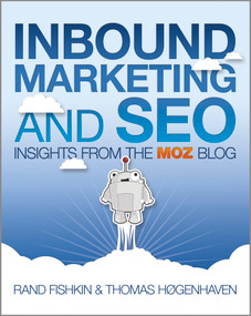 Inbound Marketing and SEO (Insights from the Moz Blog) by Rand Fishkin, Thomas Høgenhaven, 9781118551554