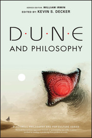 Dune and Philosophy (Minds, Monads, and Muad'Dib) by Kevin S. Decker, William Irwin, 9781119841395