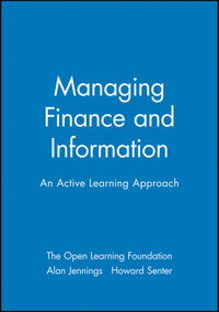 Managing Finance and Information (An Active Learning Approach) by The Open Learning Foundation, Alan Jennings, Howard Senter, 9780631196686