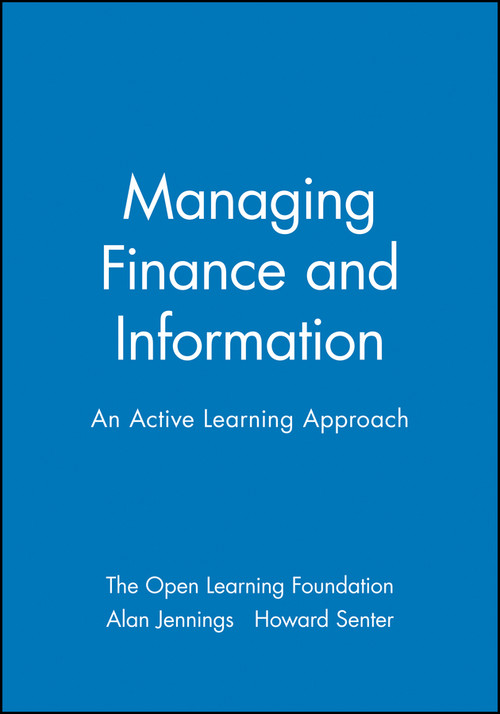 Managing Finance and Information (An Active Learning Approach) by The Open Learning Foundation, Alan Jennings, Howard Senter, 9780631196686