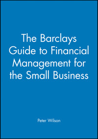 The Barclays Guide to Financial Management for the Small Business by Peter Wilson, 9780631172543