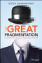 The Great Fragmentation (And Why the Future of Business is Small) by Steve Sammartino, 9780730312680