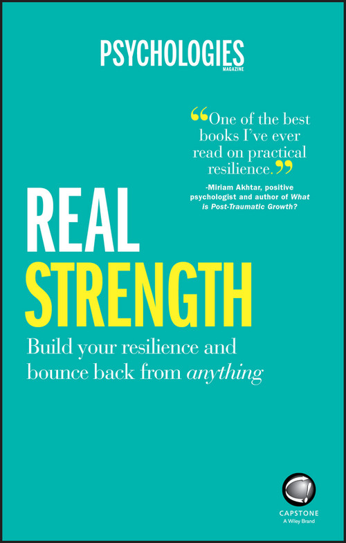 Real Strength (Build Your Resilience and Bounce Back from Anything) by Psychologies Magazine, 9780857086693