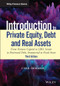 Introduction to Private Equity, Debt and Real Assets (From Venture Capital to LBO, Senior to Distressed Debt, Immaterial to Fixed Assets) by Cyril Demaria, 9781119537380