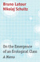On the Emergence of an Ecological Class (A Memo) - 9781509555055 by Bruno Latour, Nikolaj Schultz, Julie Rose, 9781509555055
