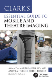 Clark's Essential Guide to Mobile and Theatre Imaging by Amanda Martin, Ken Holmes, Andrea Hulme, Helen Fowler, 9781032147826