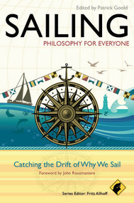 Sailing - Philosophy For Everyone (Catching the Drift of Why We Sail) by Fritz Allhoff, Patrick Goold, John Rousmaniere, 9780470671856