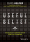 Useful Belief (Because it's Better than Positive Thinking) by Chris Helder, 9780730385394