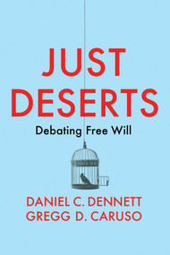 Just Deserts (Debating Free Will) - 9781509545766 by Daniel C. Dennett, Gregg D. Caruso, 9781509545766