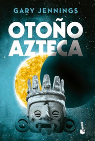 Otoño azteca: Novela histórica / Aztec Autumn: A Historical Novel (Spanish Edition) by Gary Jennings, 9786070721151
