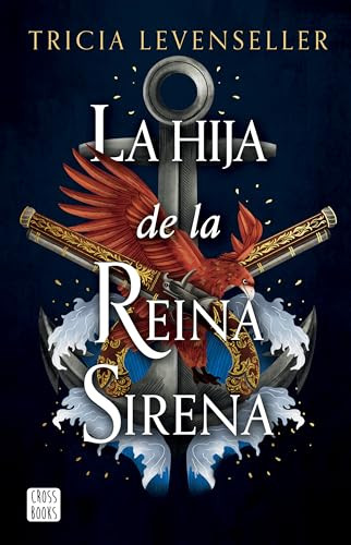 La hija de la Reina Sirena  (La hija del Rey Pirata 2) /  Daughter of the Siren Queen (Spanish Edition) by Tricia Levenseller, 9786073907545