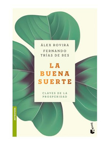 La buena suerte: Claves de la prosperidad / Good Luck: The Keys to Prosperity (Spanish Edition) by Álex Rovira y Fernández, Fernando Trias de Bes, 9786075695808