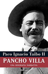 Pancho Villa: Una biografía narrativa (Spanish Edition) by Paco Ignacio Taibo II, 9786077000280