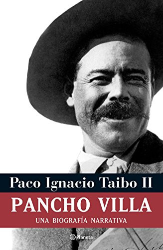 Pancho Villa: Una biografía narrativa (Spanish Edition) by Paco Ignacio Taibo II, 9786077000280