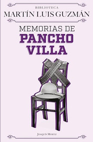 Memorias de Pancho Villa / Pancho Villa's Memoirs (Spanish Edition) by Martín Luis Guzmán, 9786073906135