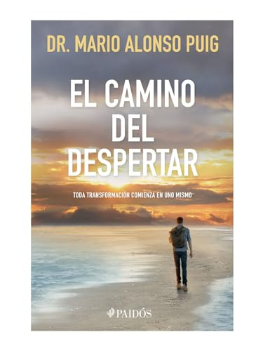 El camino del despertar: Toda transformación comienza en uno mismo / The Awakening Journey (Spanish Edition) by Mario Alonso Puig, 9786075696034