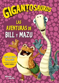 Gigantosaurus: Las aventuras de Bill y Mazu / Gigantosaurus: Bill's Adventures (Spanish Edition) by Gigantosaurus, 9786073906647