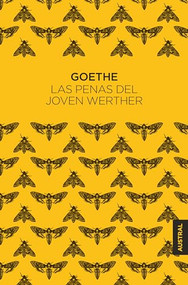 Las penas del joven Werther / The Sorrows of Young Werther (Spanish Edition) by Johann Wolfgang von Goethe, 9786073906418