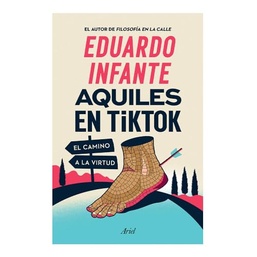 Aquiles en TikTok: El camino a la virtud / Achilles on TikTok: The Path to Virtue (Spanish Edition) by Eduardo Infante, 9786075695891