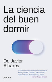 La ciencia del buen dormir / The Science of Good Sleep (Spanish Edition) by Javier Albares, 9786073908313