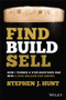 Find. Build. Sell. (How I Turned a $100 Backyard Bar into a $100 Million Pub Empire) by Stephen J. Hunt, 9780730399865