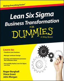 Lean Six Sigma Business Transformation For Dummies by Roger Burghall, Vince Grant, John Morgan, 9781118844861