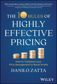 The 10 Rules of Highly Effective Pricing (How to Transform Your Price Management to Boost Profits) by Danilo Zatta, 9781394195763