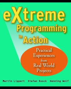 eXtreme Programming in Action (Practical Experiences from Real World Projects) by Martin Lippert, Stephen Roock, Henning Wolf, 9780470847053