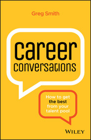 Career Conversations (How to Get the Best from Your Talent Pool) by Greg Smith, 9780730371991