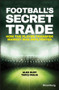 Football's Secret Trade (How the Player Transfer Market was Infiltrated) by Alex Duff, Tariq Panja, 9781119145424