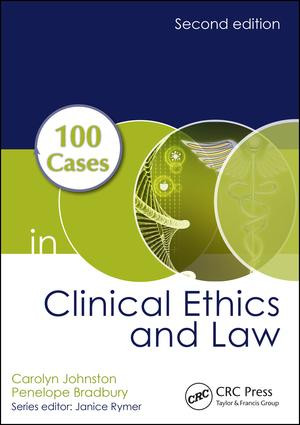 100 Cases in Clinical Ethics and Law by Carolyn Johnston, 9781498739337