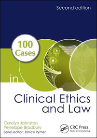 100 Cases in Clinical Ethics and Law by Carolyn Johnston, Penelope Bradbury, 9781498739337