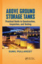 Above Ground Storage Tanks (Practical Guide to Construction, Inspection, and Testing) by Sunil Pullarcot, 9780367738297