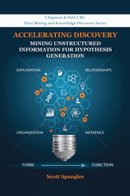 Accelerating Discovery (Mining Unstructured Information for Hypothesis Generation) by Scott Spangler, 9780367575472