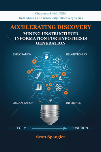 Accelerating Discovery (Mining Unstructured Information for Hypothesis Generation) by Scott Spangler, 9780367575472