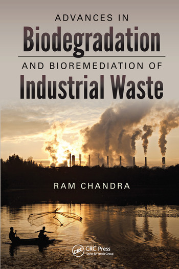 Advances in Biodegradation and Bioremediation of Industrial Waste by Ram Chandra, 9780367575830