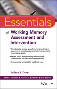 Essentials of Working Memory Assessment and Intervention by Milton J. Dehn, Alan S. Kaufman, Nadeen L. Kaufman, 9781118638132