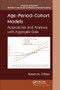 Age-Period-Cohort Models (Approaches and Analyses with Aggregate Data) by Robert O'Brien, 9780367576080