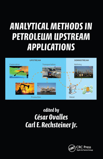 Analytical Methods in Petroleum Upstream Applications by Cesar Ovalles, Carl E. Rechsteiner Jr., 9780367575946