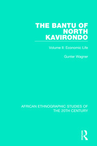 The Bantu of North Kavirondo (Volume 2: Economic Life) - 9781138599390 by Gunter Wagner, 9781138599390