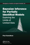 Bayesian Inference for Partially Identified Models (Exploring the Limits of Limited Data) by Paul Gustafson, 9780367570538