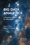 Big Data Analytics (A Practical Guide for Managers) by Kim H. Pries, Robert Dunnigan, 9781032340197